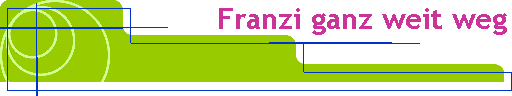 Franzi ganz weit weg